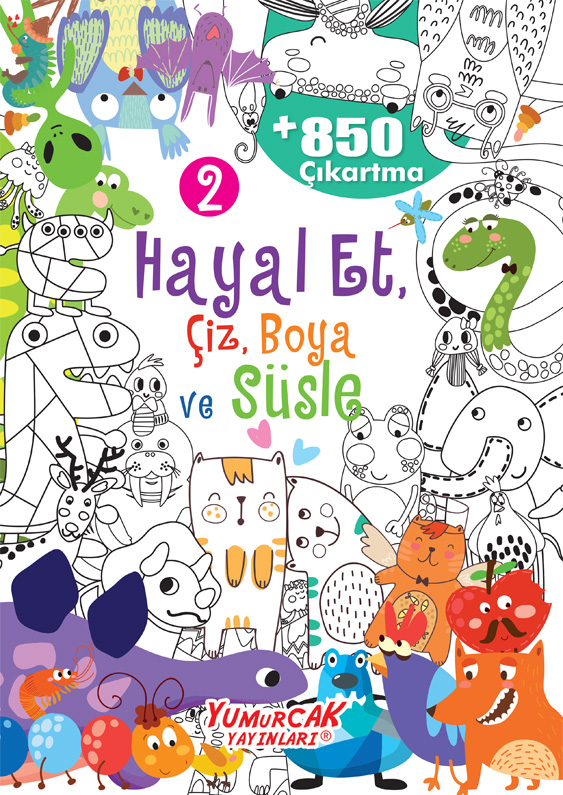 HAYAL ET ÇİZ BOYA SÜSLE – 2 (850’den Fazla Çıkatma)