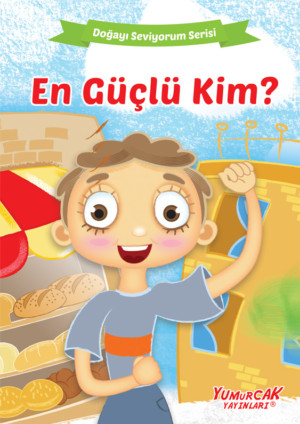 Doğayı Seviyorum Serisi – En Güçlü Kim?