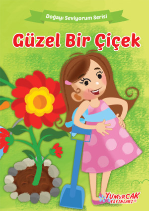 Doğayı Seviyorum Serisi – Güzel Bir Çiçek