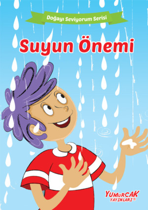 Doğayı Seviyorum Serisi – Suyun Önemi